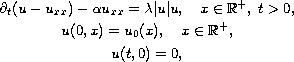 $$\displaylines{
 \partial _{t}( u-u_{xx}) -\alpha u_{xx}=\lambda |u| u,\quad
 x\in \mathbb{R}^{+},\; t>0, \cr
 u( 0,x) =u_{0}( x) , \quad x\in \mathbb{R}^{+}, \cr
 u(t,0)=0,
}$$