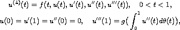 $$\displaylines{
 u^{(4)}(t)=f(t,u(t),u'(t),u''(t),u'''(t)),\quad 0<t<1,\cr
 u(0)=u'(1)=u''(0)=0,\quad u'''(1)=g\big(\int^1_0u''(t)d\theta(t)\big),
 }$$