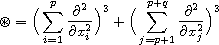 $$
 \circledast=\Big(\sum^p_{i=1}\frac{\partial^2}{\partial x^2_i}\Big)^3
 +\Big(\sum^{p+q}_{j=p+1}\frac{\partial^2}{\partial x^2_j}\Big)^3
 $$