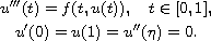 $$\displaylines{
 u'''(t)=f(t,u(t)),\quad t\in [0,1], \cr
 u'(0)=u(1)=u''(\eta)=0.
 }$$