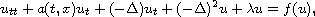 $$
 u_{tt} + a(t,x)u_{t} + (- \Delta) u_{t} +  (-\Delta)^{2} u + \lambda u = f(u),
 $$