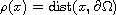 $\rho(x) = \hbox{dist} (x,\partial \Omega )$