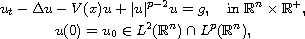 $$\displaylines{
 u_t- \Delta u - V(x)u + |u|^{p-2}u =g,  \quad \text{in }
 \mathbb{R}^n\times\mathbb{R}^{+},\cr
 u(0) = u_0\in L^2(\mathbb{R}^n)\cap L^p(\mathbb{R}^n),
 }$$