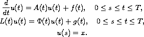 $$\displaylines{
    \frac{d}{dt}u(t)=A(t)u(t)+f(t), \quad 0 \leq s\leq t\leq T, \cr
    L(t)u(t)=\Phi(t)u(t)+g(t) , \quad  0\leq s\leq t\leq T,  \cr
    u(s)=x.
 }$$