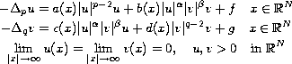 $$\displaylines{
 -\Delta_pu=a(x)|u|^{p-2}u+b(x)|u|^{\alpha}|v|^{\beta}v+f\quad
  x\in \mathbb{R}^N\cr
 -\Delta_qv=c(x)|u|^{\alpha}|v|^{\beta}u+d(x)|v|^{q-2}v+g \quad  
  x\in \mathbb{R}^N\cr
 \lim_{|x|\to\infty}u(x)=\lim_{|x|\to\infty}v(x)=0,\quad
 u,v>0\quad \hbox{in }\mathbb{R}^N\cr
 }$$