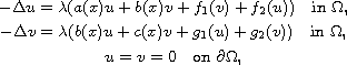 $$\displaylines{
 -\Delta u= \lambda  ( a(x) u + b(x)v+ f_{1}(v)+ f_{2}(u) ) \quad \hbox{in }
\Omega, \cr
 -\Delta v= \lambda  ( b(x)u+ c(x)v+  g_{1}(u)+ g_{2}(v) )\quad \hbox{in }\Omega
, \cr
  u =v=0 \quad \hbox{on }\partial \Omega,
}$$