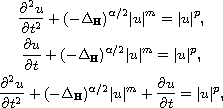 $$\displaylines{
 \frac{\partial^2 u }{\partial t^2}
 + (- \Delta_{\mathbb{H}})^{\alpha/2}|u|^m = |u|^{p},\cr
 \frac{\partial u}{\partial t}  + (- \Delta_{\mathbb{H}})^{\alpha/2} |u|^m
 = |u|^{p},\cr
 \frac{\partial^2 u }{\partial t^2}  + (- \Delta_{\mathbb{H}})^{\alpha/2} |u|^m
 + \frac{\partial u }{\partial t} = |u|^p,
 }$$