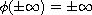 $\phi(\pm \infty) = \pm \infty$