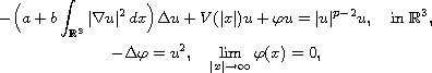$$\displaylines{
 -\Big(a+b\int_{\mathbb{R}^3}|\nabla u|^2\,dx\Big)\Delta u+V(|x|)u+\varphi u
 =|u|^{p-2}u,\quad\text{in }\mathbb{R}^3, \cr
 -\Delta\varphi=u^2, \quad \lim_{|x|\to \infty}\varphi (x) =0,
}$$