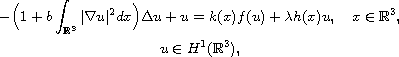 $$\displaylines{
 -\Big(1+b\int_{\mathbb{R}^3}|\nabla u|^2dx\Big)\Delta u+u
 =k(x)f(u)+\lambda h(x)u,\quad x\in \mathbb{R}^3, \cr
 u\in H^{1}(\mathbb{R}^3),
 }$$