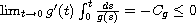 $\lim_{t\to 0}g'(t)\int_0^t\frac{ds}{g(s)}=-C_g\leq 0$