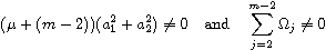 $$
 (\mu+(m-2))(a^2_1+a^2_2)\ne 0 \quad \text{and}\quad
 \sum_{j=2}^{m-2}\Omega_j\ne 0
 $$
