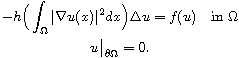 $$\displaylines{
 -h\Big(\int_{\Omega}|\nabla u(x)|^2dx\Big)\Delta u=f(u) \quad \text{in } \Omega\cr
 u\big|_{\partial\Omega}=0.
 }$$